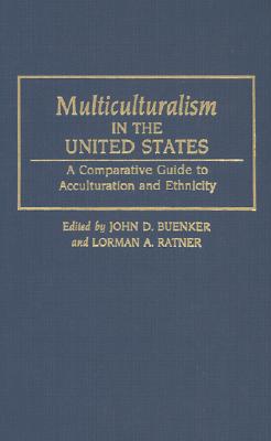 Multiculturalism in Us - Buenker, John D (Editor), and Ratner, Lorman A (Editor)