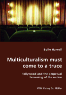 Multiculturalism must come to a truce- Hollywood and the perpetual browning of the nation