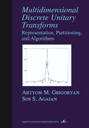 Multidimensional Discrete Unitary Transforms: Representation: Partitioning, and Algorithms