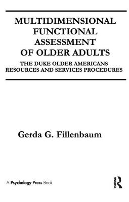 Multidimensional Functional Assessment of Older Adults: The Duke Older Americans Resources and Services Procedures - Fillenbaum, Gerda G