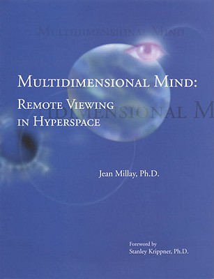 Multidimensional Mind: Remote Viewing and the Evolution of Intelligence - Millay, Jean, Ph.D., and Heinze, Ruth-Inge, and Krippner, Stanley, PH.D. (Foreword by)