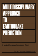 Multidisciplinary Approach to Earthquake Prediction: Proceedings of the International Symposium on Earthquake Prediction in the North Anatolian Fault Zone Held in Istanbul, March 31-April 5, 1980