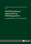 Multidisciplinary Approaches to Multilingualism: Proceedings from the CALS conference 2014