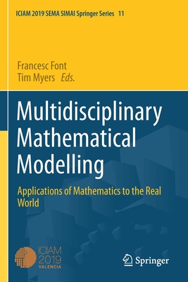 Multidisciplinary Mathematical Modelling: Applications of Mathematics to the Real World - Font, Francesc (Editor), and Myers, Tim G. (Editor)