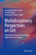 Multidisciplinary Perspectives on Grit: Contemporary Theories, Assessments, Applications and Critiques