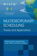 Multidisciplinary Scheduling: Theory and Applications - Kendall, Graham (Editor), and Burke, Edmund K (Editor), and Petrovic, Sanja (Editor)