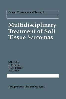 Multidisciplinary Treatment of Soft Tissue Sarcomas - Verweij, J (Editor), and Pinedo, H M (Editor), and Suit, H D (Editor)