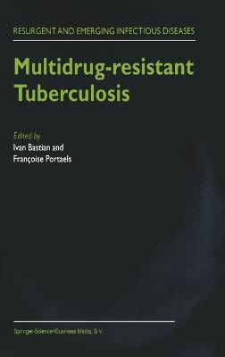 Multidrug-Resistant Tuberculosis - Bastian, Ivan (Editor), and Portaels, Francoise (Editor)