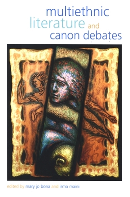 Multiethnic Literature and Canon Debates - Bona, Mary Jo (Editor), and Maini, Irma (Editor)