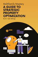 Multifamily Mastery: A Guide To Strategic Property Optimization