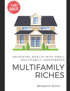 Multifamily Riches: Unlocking Wealth with Small Multifamily Investments