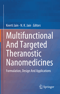 Multifunctional and Targeted Theranostic Nanomedicines: Formulation, Design and Applications