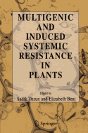 Multigenic and Induced Systemic Resistance in Plants - Kooyman, Gerald L, and Sadik, Tuzun (Editor), and Elizabeth, Bent (Editor)