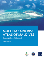 Multihazard Risk Atlas of Maldives - Volume I: Geography