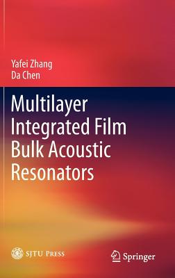 Multilayer Integrated Film Bulk Acoustic Resonators - Zhang, Yafei, and Chen, Da