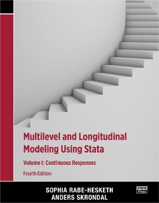 Multilevel and Longitudinal Modeling Using Stata, Volume I: Continuous Responses - Rabe-Hesketh, Sophia, and Skrondal, Anders