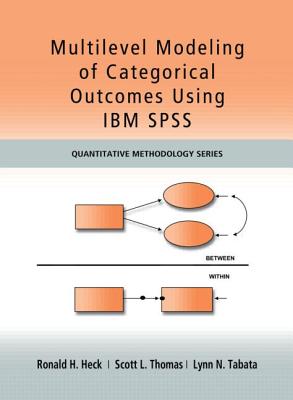 Multilevel Modeling of Categorical Outcomes Using IBM SPSS - Heck, Ronald H, and Thomas, Scott, and Tabata, Lynn
