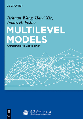 Multilevel Models: Applications Using Sas(r) - Wang, Jichuan, and Xie, Haiyi, and Fisher, James F