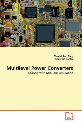Multilevel Power Converters - Garg, Man Mohan, and Kumar, Chakresh