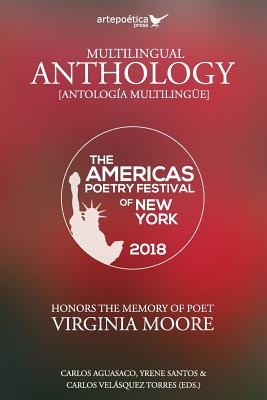 Multilingual Anthology: The Americas Poetry Festival of New York 2018 - Aguasaco, Carlos (Editor), and Santos, Yrene (Editor), and Velasquez Torres, Carlos