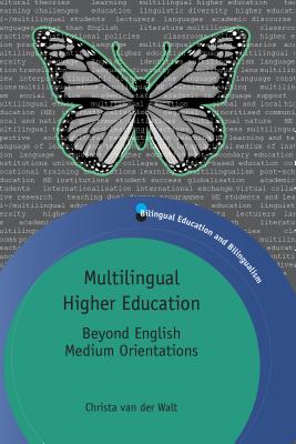 Multilingual Higher Education: Beyond English Medium Orientations - Van Der Walt, Christa