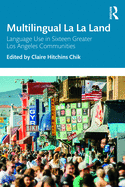 Multilingual La La Land: Language Use in Sixteen Greater Los Angeles Communities