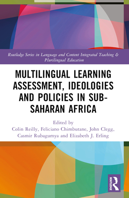 Multilingual Learning: Assessment, Ideologies and Policies in Sub-Saharan Africa - Reilly, Colin (Editor), and Chimbutane, Feliciano (Editor), and Clegg, John (Editor)
