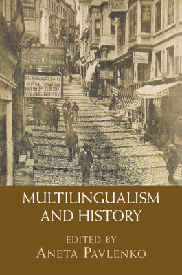 Multilingualism and History - Pavlenko, Aneta (Editor)