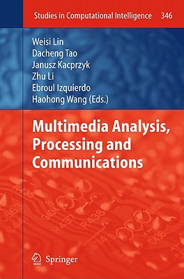 Multimedia Analysis, Processing and Communications - Weisi, Lin (Editor), and Tao, Dacheng (Editor), and Kacprzyk, Janusz (Editor)