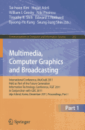 Multimedia, Computer Graphics and Broadcasting, Part I: International Conference, MulGraB 2011, Held as Part of the Future Generation Information Technology Conference, FGIT 2011, in Conjunction with GDC 2011, Jeju Island, Korea, December 8-10, 2011...