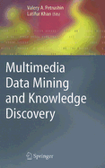 Multimedia Data Mining and Knowledge Discovery