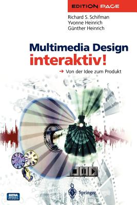 Multimedia Design Interaktiv!: Von Der Idee Zum Produkt - Schifman, Richard S, and Heinrich, Yvonne, and Heinrich, G?nther