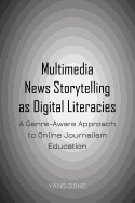 Multimedia News Storytelling as Digital Literacies: A Genre-Aware Approach to Online Journalism Education