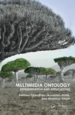 Multimedia Ontology: Representation and Applications - Chaudhury, Santanu, and Mallik, Anupama, and Ghosh, Hiranmay