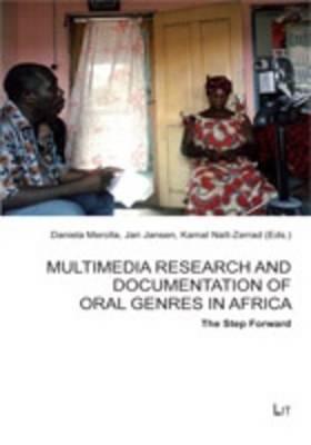 Multimedia Research and Documentation of Oral Genres in Africa: The Step Forward Volume 45 - Merolla, Daniela (Editor), and Jansen, Jan (Editor), and Nait-Zerrad, Kamal (Editor)