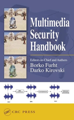 Multimedia Security Handbook - Furht, Borko (Editor), and Kirovski, Darko (Editor)