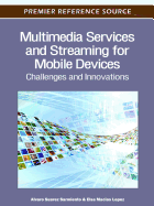 Multimedia Services and Streaming for Mobile Devices: Challenges and Innovations