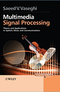 Multimedia Signal Processing: Theory and Applications in Speech, Music and Communications