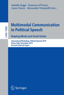 Multimodal Communication in Political Speech Shaping Minds and Social Action: International Workshop, Political Speech 2010, Rome, Italy, November 10-12, 2010, Revised Selected Papers