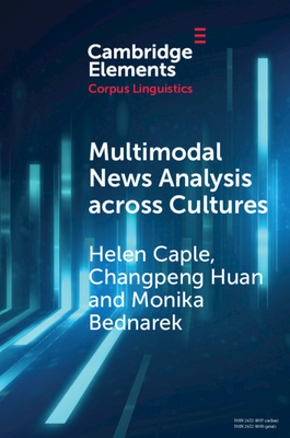 Multimodal News Analysis across Cultures - Caple, Helen, and Huan, Changpeng, and Bednarek, Monika