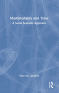 Multimodality and Time: A Social Semiotic Approach
