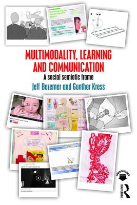 Multimodality, Learning and Communication: A social semiotic frame - Bezemer, Jeff, and Kress, Gunther