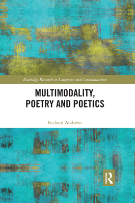 Multimodality, Poetry and Poetics - Andrews, Richard