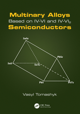 Multinary Alloys Based on IV-VI and IV-VI2 Semiconductors - Tomashyk, Vasyl