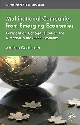 Multinational Companies from Emerging Economies: Composition, Conceptualization and Direction in the Global Economy - Goldstein, A