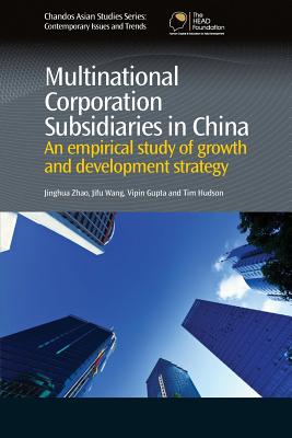 Multinational Corporation Subsidiaries in China: An Empirical Study of Growth and Development Strategy - Zhao, Jinghua, and Wang, Jifu, and Gupta, Vipin