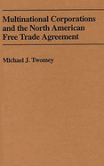 Multinational Corporations and the North American Free Trade Agreement