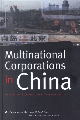 Multinational Corporations in China: Benefiting from Structural Transformation - Luo, Yadong, Dr.