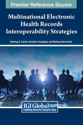 Multinational Electronic Health Records Interoperability Strategies - Carter, Sterling Keith, and Martins, Joao Carlos, and Gonalves, Alexandra R.