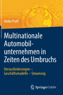 Multinationale Automobilunternehmen in Zeiten Des Umbruchs: Herausforderungen - Geschftsmodelle - Steuerung